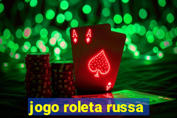 jogo roleta russa